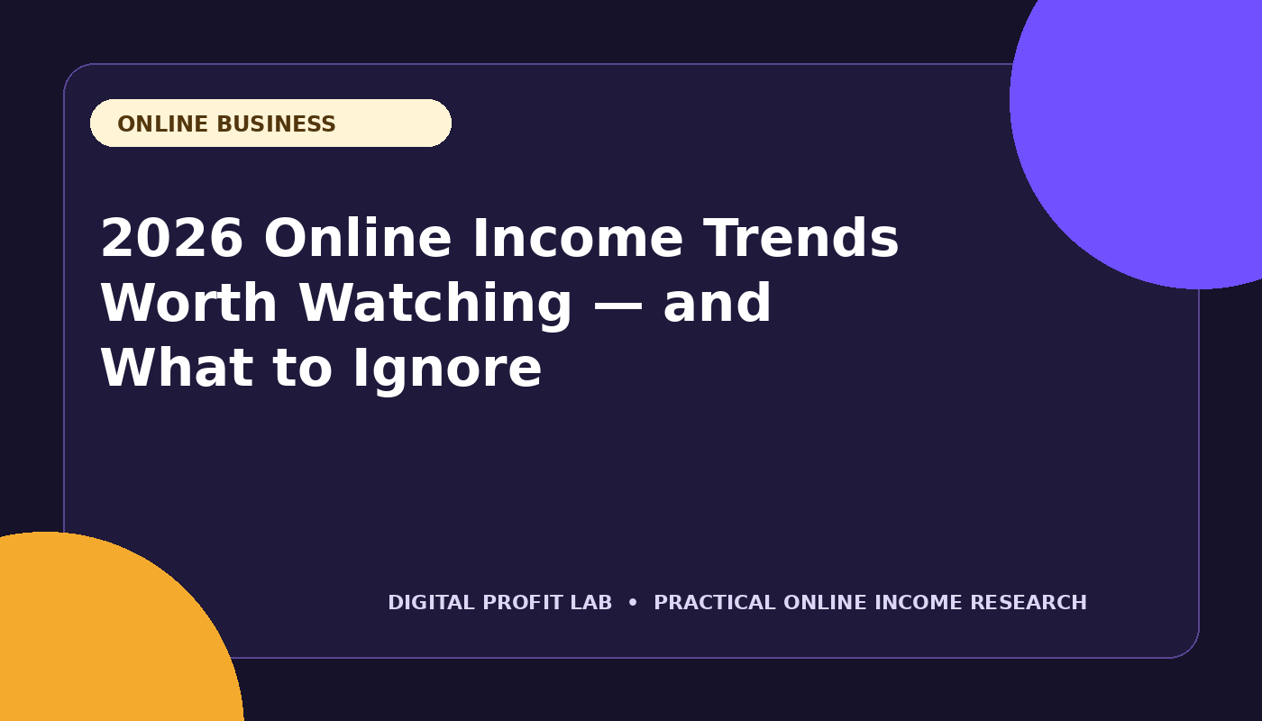 2026 Online Income Trends Worth Watching — and What to Ignore