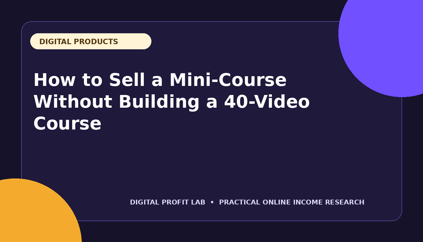 How to Sell a Mini-Course Without Building a 40-Video Course